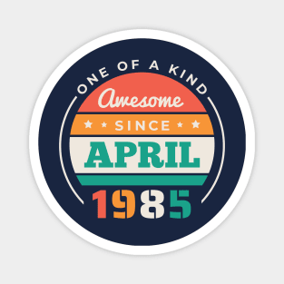 Retro Awesome Since April 1985 Birthday Vintage Bday 1985 Magnet